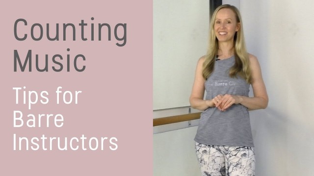 'Tips on how to count music beats for Barre instructors (LEAD AN AMAZING BARRE CLASS!)'