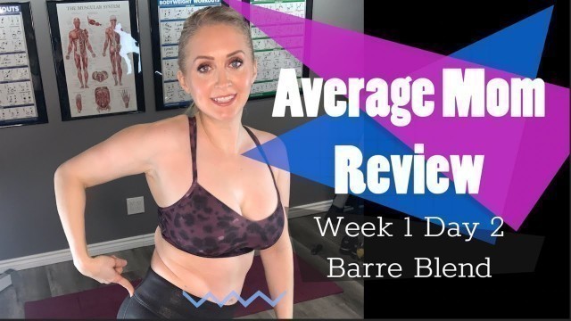 'Week 1 Day 2 - Average Mom - Barre Blend  Review (full workout speedup)'