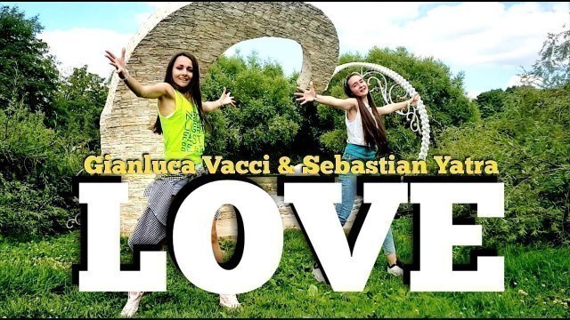 'LOVE -  Gianluca Vacchi & Sebastián Yatra | ZIN 75 | Zumba fitness'