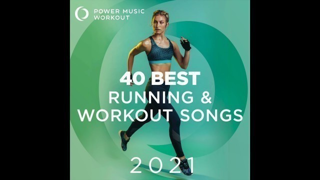 '40 Best Running & Workout Songs 2021 (Nonstop Workout Music 126-168 BPM)'