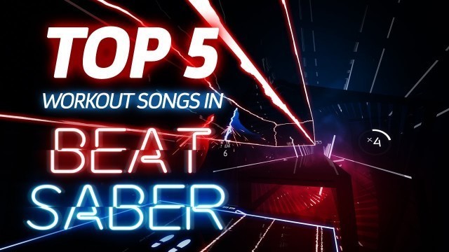 'Top 5 Workout Songs In Beat Saber'