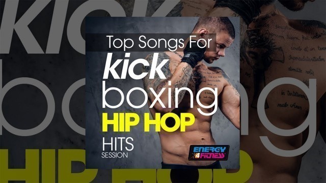 'E4F - Top Songs For Kick Boxing Hip Hop Hits Session - Fitness & Music 2019'