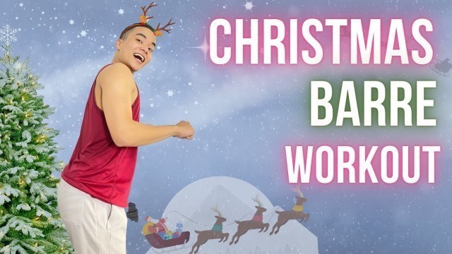 '10 MIN CHRISTMAS BARRE WORKOUT | Tập Ballet cùng Nhạc Giáng Sinh Siêu Vui 