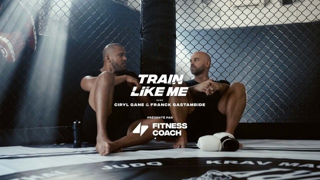 'Train Like Me - Ciryl Gane & Franck Gastambide'