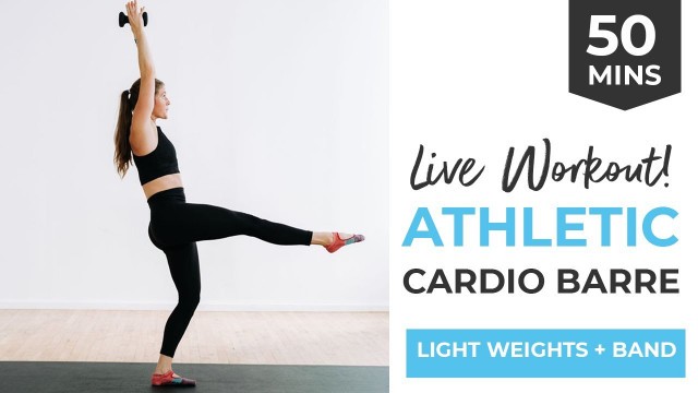 'LIVE BARRE CLASS: 50 Minute Athletic Cardio Barre (optional light weights + mini band)'