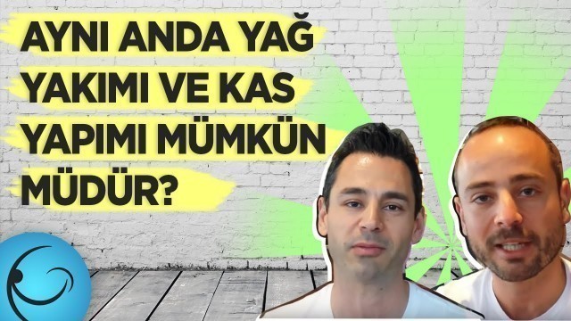 'Aynı anda yağ yakımı ve kas yapımı mümkün müdür ve nasıl yapılır?'