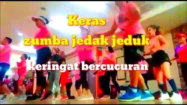 'Keras senam zumba fitness jedak jeduk'