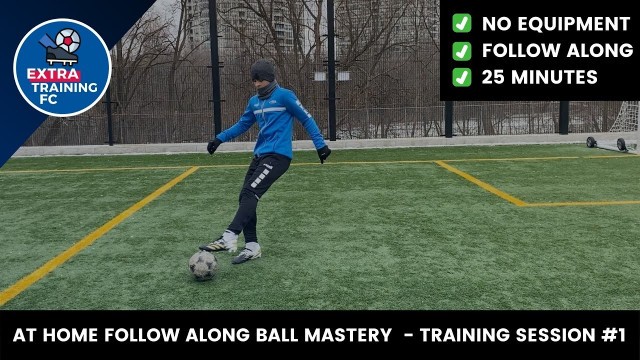 'SESSION #1 | 25 MINUTE FOLLOW ALONG BALL MASTERY SOCCER TRAINING ️⚽️ 