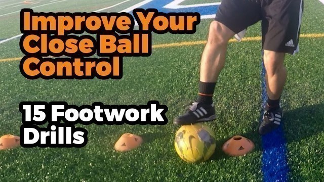 '15 Footwork Drills to Improve Your Close Ball Control - Individual Soccer Training'