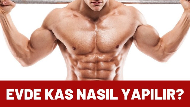 'Evde Aletsiz Kas Nasıl Yapılır? Kas Nasıl Yapılır?'