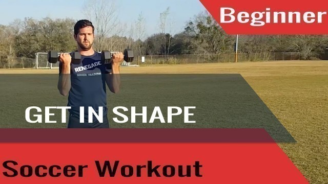 'Complete Beginner Soccer Workout - Get In Shape and Get In The Game - Renegade Soccer Training'