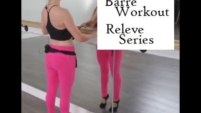 'Barre Workout- Releve Series- Bennie Barre Fitness'