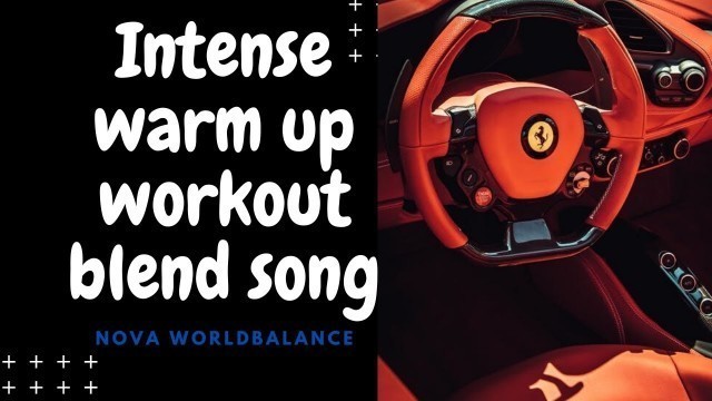 'HIGH INTENSE BLEND  WARM UP MIX WORKOUT  FITNESS BEST MOTIVATION SONG'