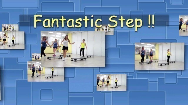 'FANTASTIC STEP !! (BY FRANCY & NEW FITNESS FRIENDS)'