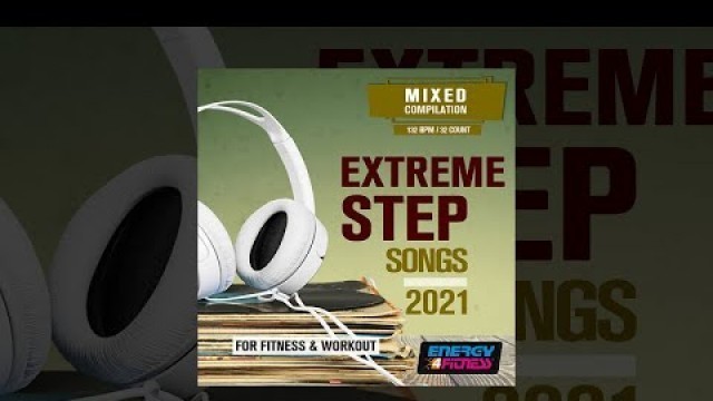 'E4F - Extreme Step Songs For Fitness & Workout 2021 - Fitness & Music 2021'