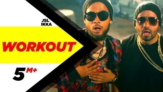 'Workout | JSL feat.Ikka | Latest Punjabi Songs 2015'