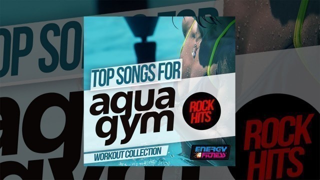 'E4F - Top Songs For Aqua Gym Rock Hits Workout Collection - Fitness & Music 2019'