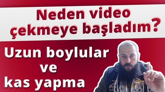 'Neden video çekmeye başladım? Uzun boylular ve kas yapma'